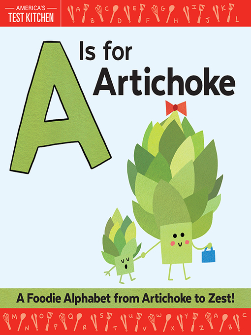 Title details for A Is for Artichoke by America's Test Kitchen Kids - Available